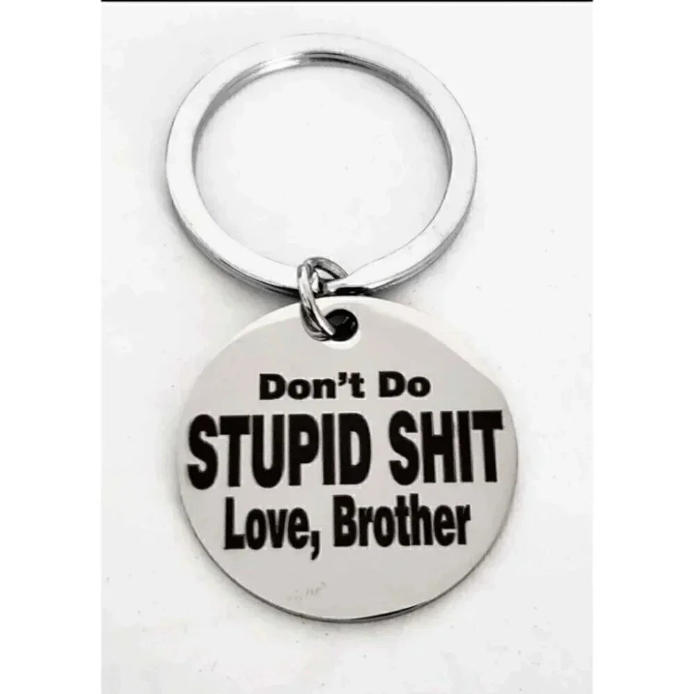 Don't do stupid Love Brother Keychain